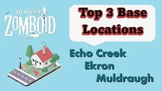 Top 3 Base Locations in Echo Creek, Ekron, Muldraugh for Project Zomboid
