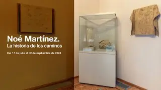 Noé Martínez. La historia de los caminos
