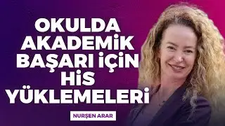Okulda Akademik Başarı İçin  His Yüklemesi! | Nurşen Arar
