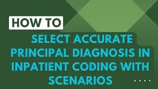 A Coding Expert's Secret: How to Accurately Select Principal Diagnosis in Inpatient Coding