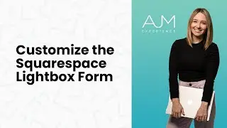 Customize the Squarespace Lightbox Form | AJM Learn