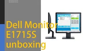 Dell Monitor E1715S unboxing