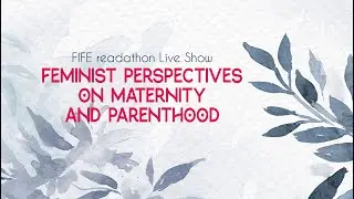 FIFE Readathon - Feminist perspectives on maternity and parenthood