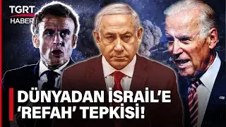 Türkiye Dahil Tüm Dünyadan İsrail'e Refah Tepkisi: ABD Saldırıya Karşı Olduğunu Yineledi- TGRT Haber