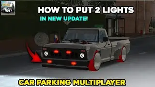 How to Put 2 light in New Update Car Parking Multiplayer 4.8.9.3.3