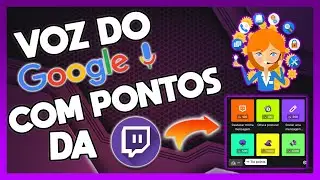 COMO COLOCAR MENSAGEM FALADA PELA VOS DO GOOGLE NA TWITCH !