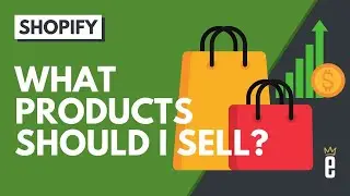 What Products Should I Sell on Shopify?
