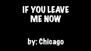 IF YOU LEAVE ME NOW by : CHICAGO (karaoke)