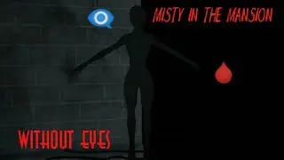 Misty in the mansion. Walkthrough without eyes! Eyes The Horror Game remastered v. 3.0.8 (PC).