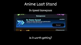 Is The 3x Speed Gamepass Worth Getting? (Anime Last Stand)