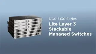DGS-3130 Series Fully-Managed Lite Layer 3 Switches