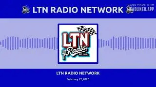 LTN RADIO NETWORK - February 22,2026