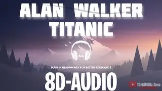 Alan Walker - Titanic (8D Audio) 🎧 ⫷𝗖𝗢𝗣𝗬𝗥𝗜𝗚𝗛𝗧 𝗙𝗥𝗘𝗘⫸