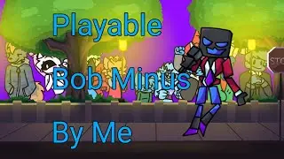 FNF Playable Bob EX Minus By Me Aetherfnf