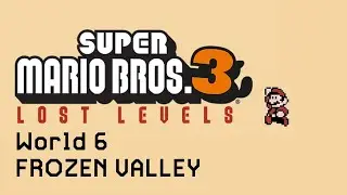 Super Mario Bros. 3: Lost Levels - World 6 [FULL SMM2 GAME]