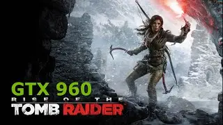 Rise of the Tomb Raider (GTX 960)