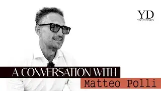MATTEO POLLI - A CONVERSATION WITH - YACHT DESIGN