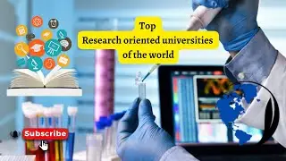 Top Research oriented universities of the world