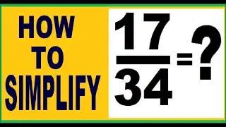 how to simplify 17/34 ( an example how to simplify fractions ) .