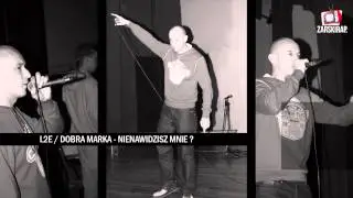 L2E / DOBRA MARKA - NIENAWIDZISZ MNIE ? [2013]