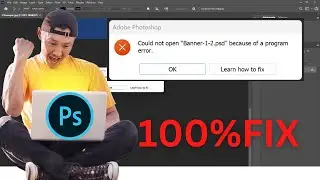 Photoshop 2024 Error Unable to Open PSD