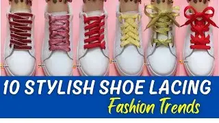 10 Trendy ways to tie shoe laces| Stylish shoelacing designs #tie #shoelaces