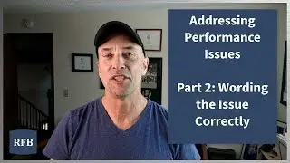 Addressing a Performance Issue part 2 - How to Word the Performance Issue Correctly