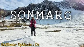 SONMARG - Things to do | Most beautiful place in Kashmir |  Kashmir in Winter EP : 04