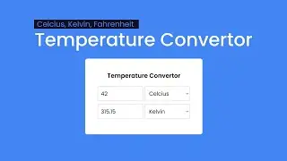 How To Make A Temperature Converter With Html Css and JavaScript | Celcius, Kelvin, Fahrenheit