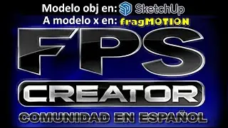 Crear modelo OBJ en Sketchup y exportar en Fragmotion a X.