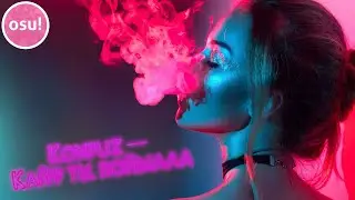 {OSU!} Konfuz - Kayf ty poymala(Кайф ты поймала)