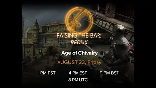 Raising the Bar: Redux - Age of Chivalry + Q&A