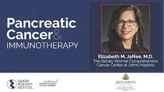 Pancreatic Cancer and Immunotherapy with Dr. Elizabeth M. Jaffee