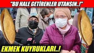 EKMEK KUYRUĞUNDA HALKA SORDUK !!!
