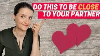 A simple trick for BEING CLOSE to your PARTNER ”My husband and I are growing apart”
