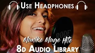 Manike Mage Hithe (Slowed + Reverbed) - Yohani & Satheeshan (8D Audio)