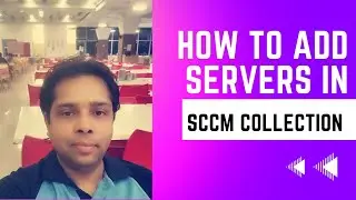 How to add servers in SCCM collection ll   SCCM Lecture