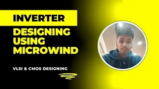 Designing CMOS INVERTER (NOT GATE) Using Microwind Software || Part-3