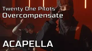Twenty One Pilots - Overcompensate (Acapella, isolated vocal track)