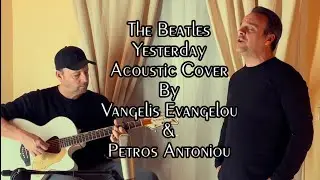 The Beatles - “Yesterday” | Acoustic cover by Vangelis Evangelou & Petros Antoniou