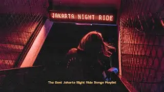 Jakarta Night Ride Playlist