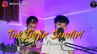 Tak Ingin Sendiri - Dian Piesesha || Cover Mochamad Arifin