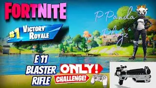 E 11 BLASTER RIFLE ONLY CHALLENGE! [FORTNITE]