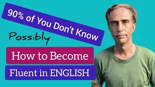 90% Of You Don't Know How To Become Fluent In English