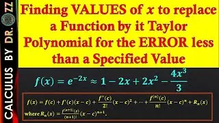 Finding VALUES of 𝒙 to replace a Function by it Taylor Polynomial for the ERROR less than a Value