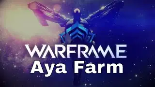 Warframe - Aya Farm  - 2021