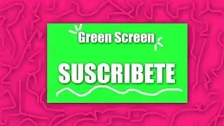 Green Screen / SUSCRIBETE