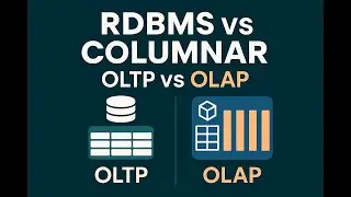 RDBMS vs Columnar Databases | OLTP vs OLAP Explained