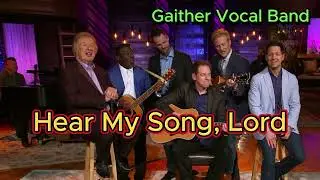 Hear My Song, Load - Gaither Vocal Band (with lyrics and photos)