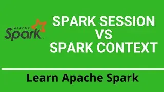 Spark Session vs Spark Context | Spark Internals